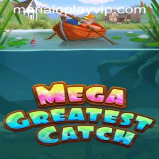 Discovering the Dynamic World of MegaGreatestCatch and the Enigmatic Manaloplay